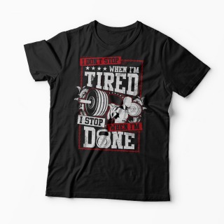 Tricou Sala - I Don't Stop When I'm Tired