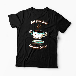 Tricou Simte-ți Sufletul, Simte-ți Cafeaua