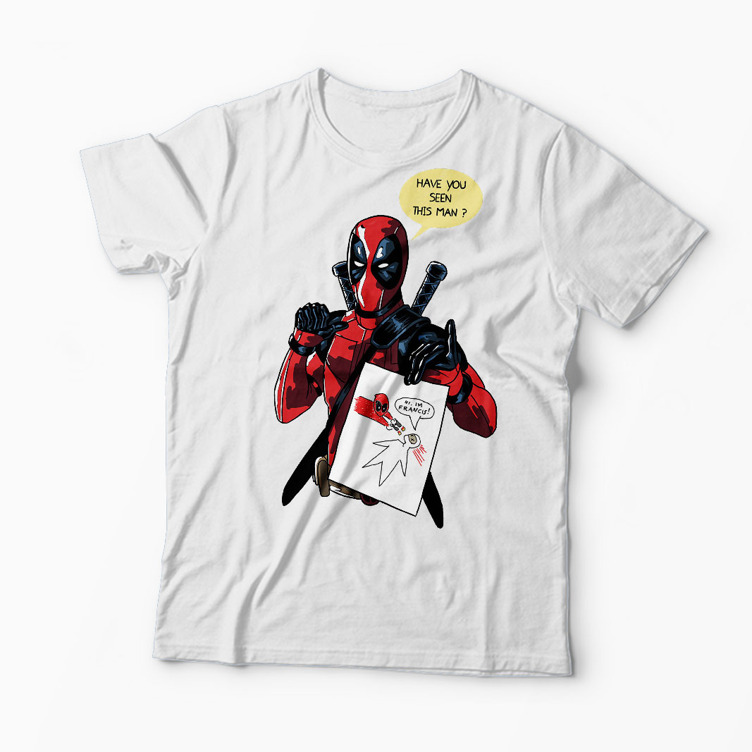 Tricou Deadpool Have You Seen Francis