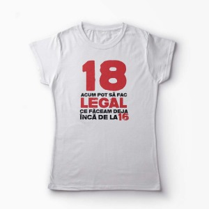 Tricou 18 ani si Legal - Femei-Alb