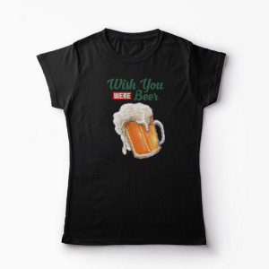 Tricou Mi-as fi dorit sa fii o bere - Femei-Negru