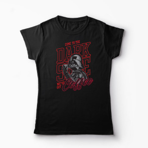 Tricou Personalizat Come To The Dark Side We've Got Coffee - Femei-Negru