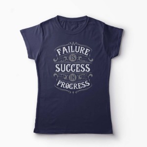 Tricou Personalizat Failure is Success in Progress - Femei-Bleumarin