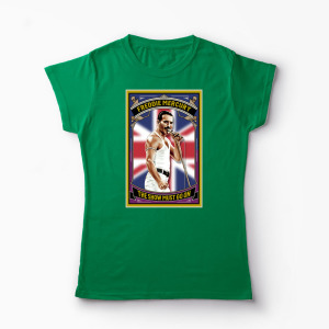 Tricou Personalizat The Show Must Go On - Freddie Mercury - Femei-Verde