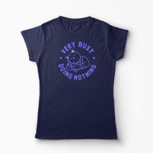 Tricou Personalizat Very Busy Doing Nothing - Femei-Bleumarin