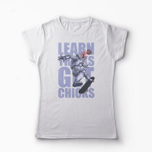 Tricou Skateboard Learn Tricks Get Chicks - Femei-Alb