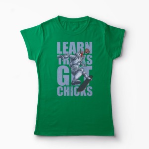Tricou Skateboard Learn Tricks Get Chicks - Femei-Verde