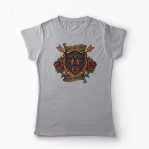 Tricou Urs Be Brave and Wild - Femei-Gri