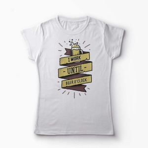 Tricou Work Until Beer O'clock - Femei-Alb