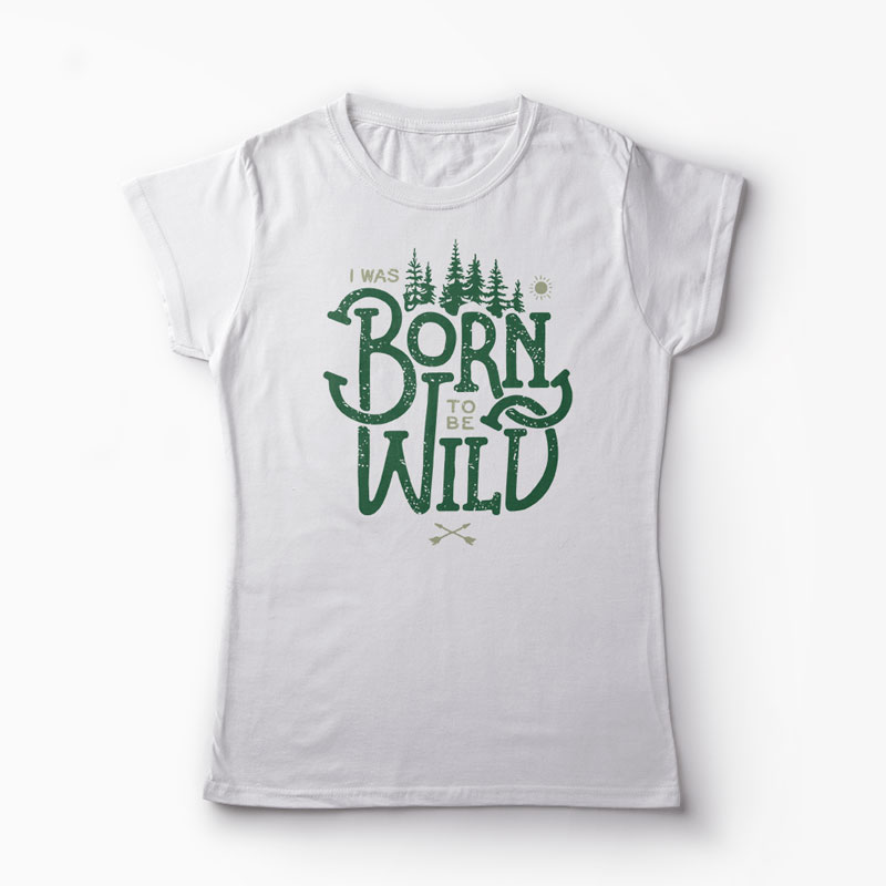 Tricou Born To Be Wild - Femei-Alb