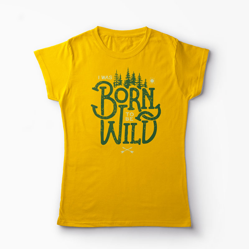 Tricou Born To Be Wild - Femei-Galben