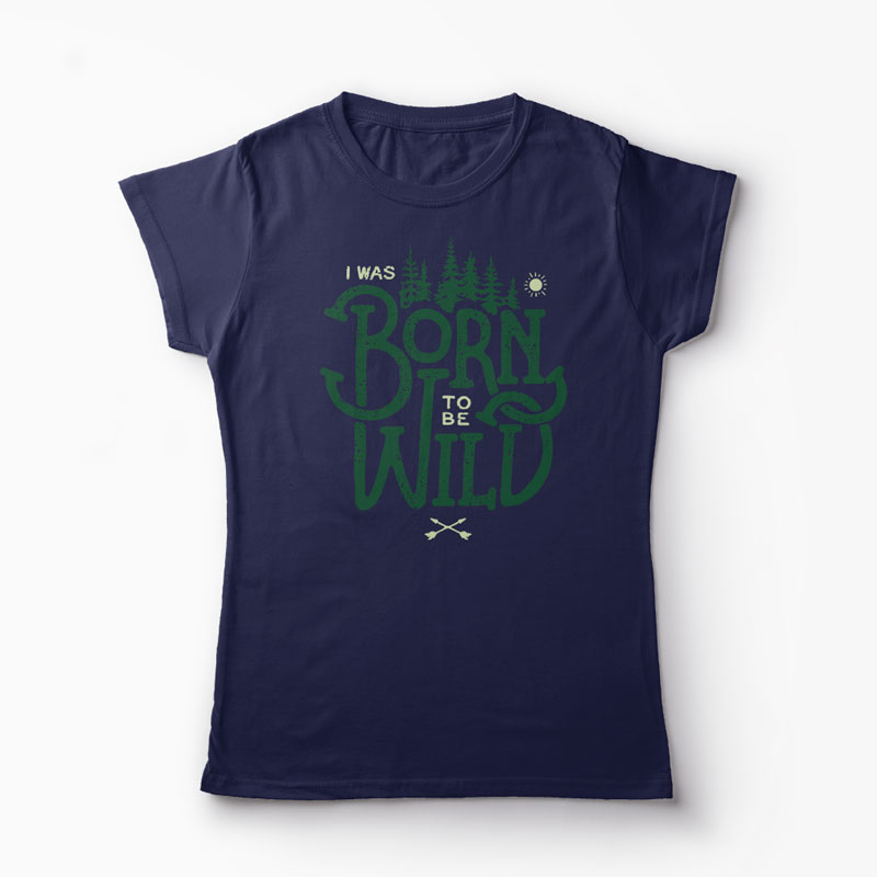 Tricou Born To Be Wild - Femei-Bleumarin