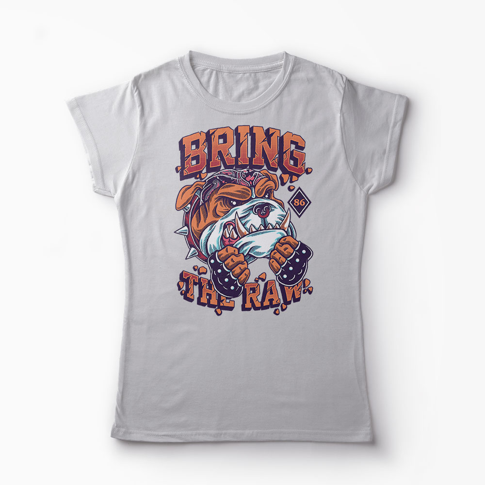 Tricou Bring The Raw - Femei-Gri