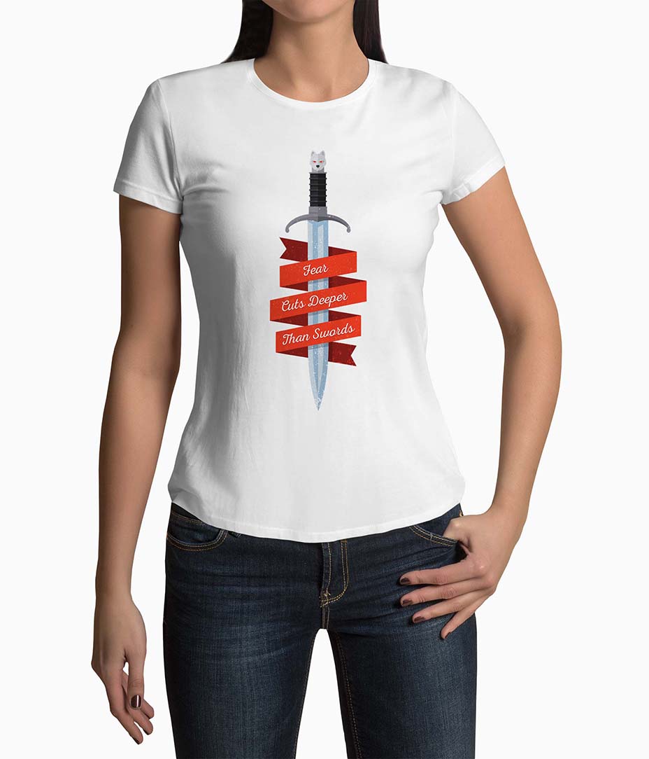 Tricou Femei Personalizat Fear Cuts Deeper Than Swords Game of Thrones