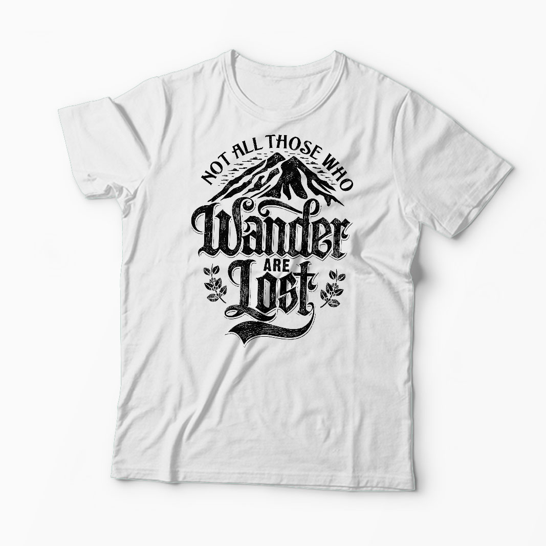 Tricou Not All Those Who Wander Are Lost
