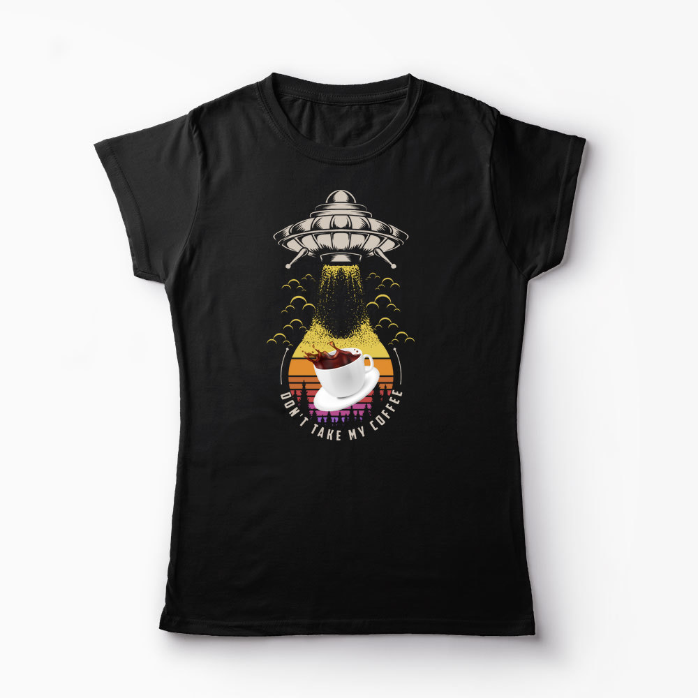 Tricou Nu-mi Lua Cafeaua - Femei-Negru