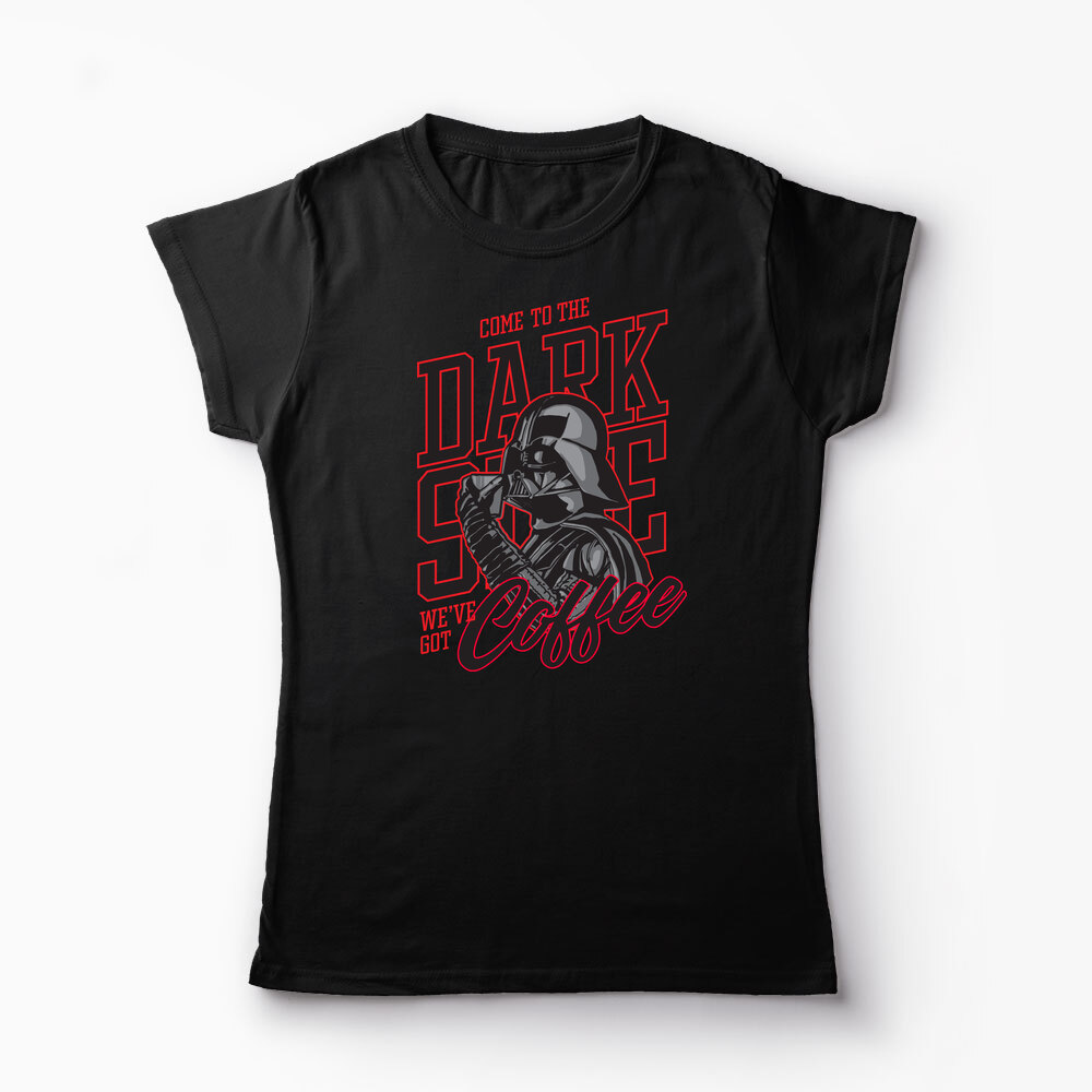 Tricou Personalizat Come To The Dark Side We've Got Coffee - Femei-Negru