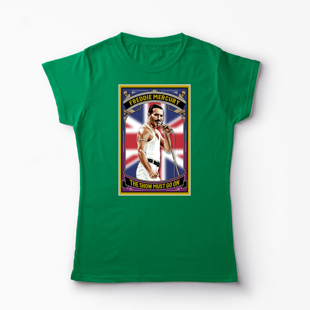 Tricou Personalizat The Show Must Go On - Freddie Mercury - Femei-Verde