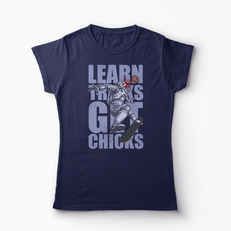 Tricou Skateboard Learn Tricks Get Chicks - Femei-Bleumarin