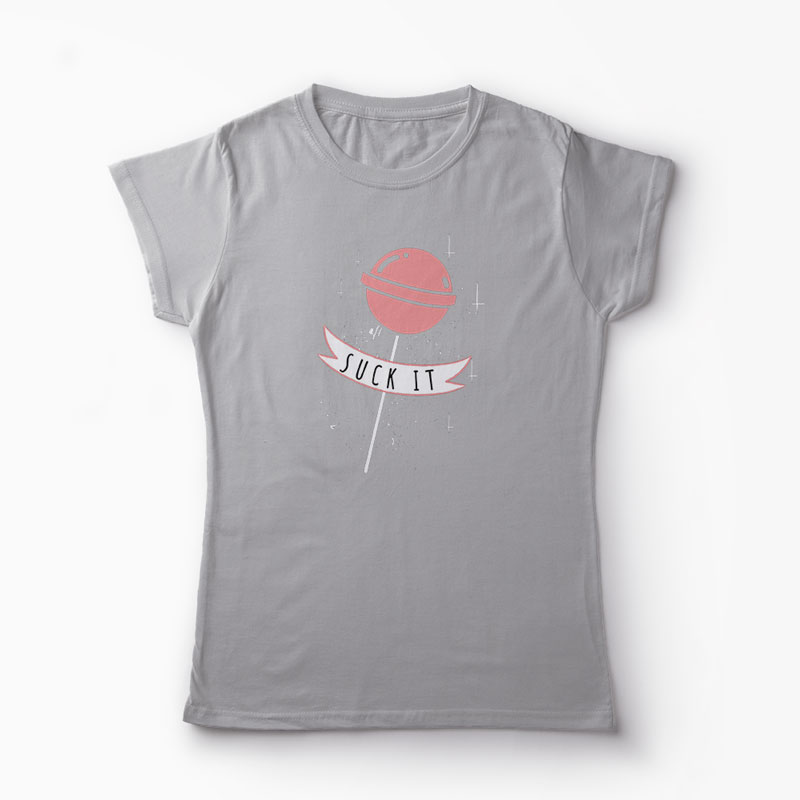 Tricou Suck It - Femei-Gri
