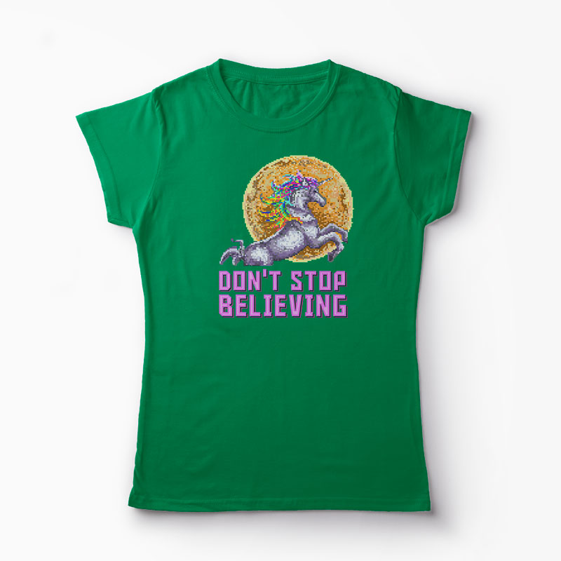 Tricou Unicorn Don't Stop Believing - Femei-Verde