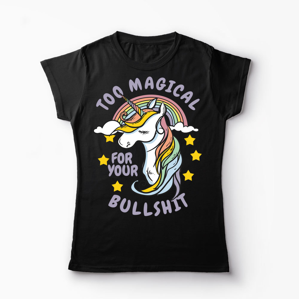 Unicorn Too Magical For Your Bullshit - Femei-Negru