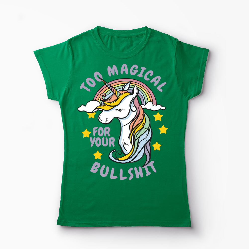 Unicorn Too Magical For Your Bullshit - Femei-Verde
