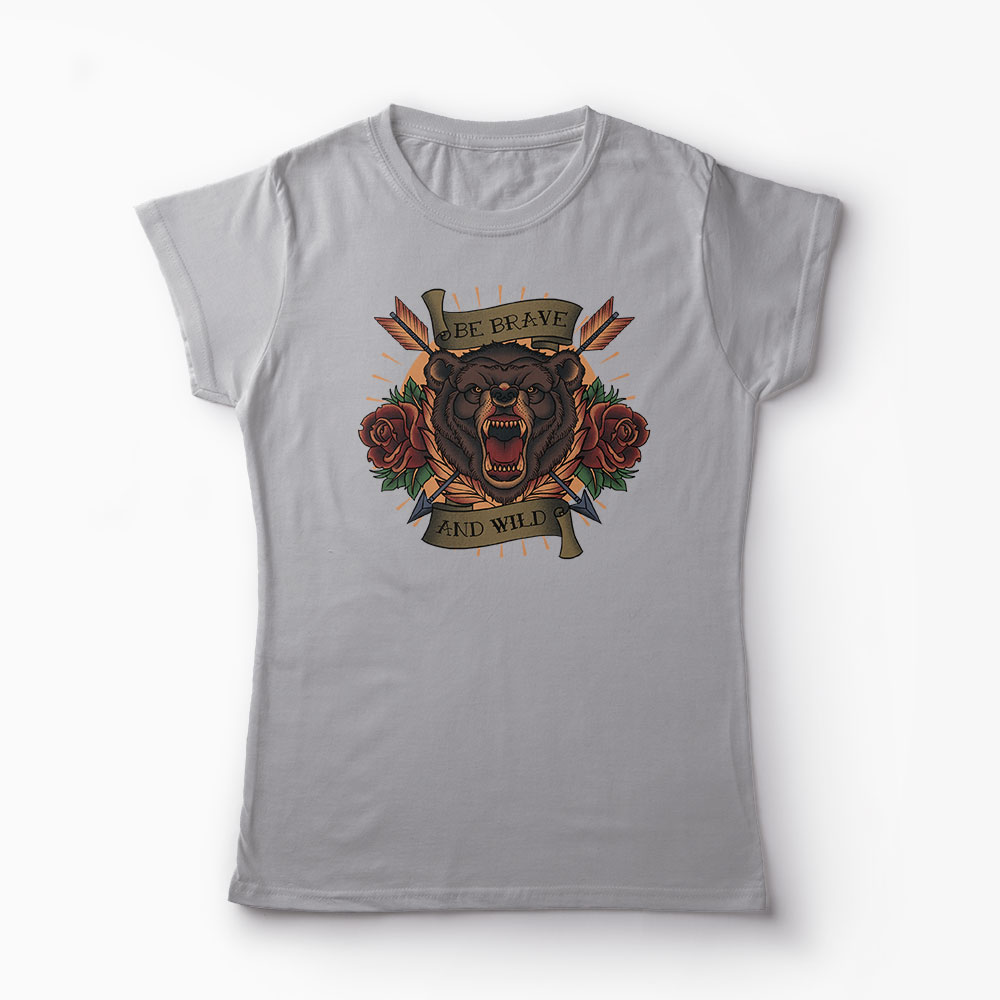 Tricou Urs Be Brave and Wild - Femei-Gri